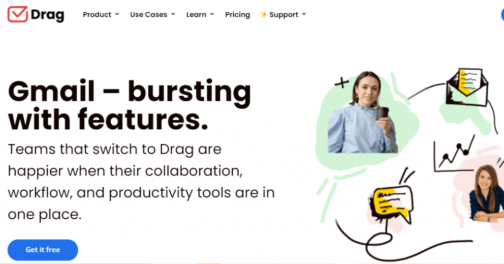 Just like Hiver, Dragapp is more of an email management tool